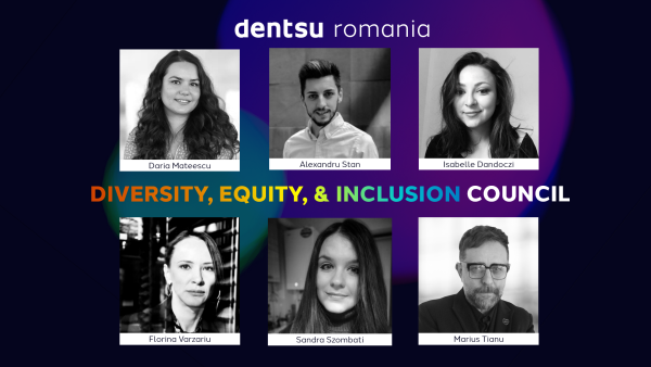 Dentsu Romania lanseaza Consiliul pentru Diversitate, Echitate si Incluziune (Diversity, Equity, and Inclusion Council)