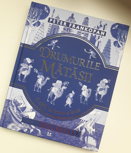 Istoria care a cucerit lumea, in Romania. ,,Drumurile Matasii, o altfel de istorie a lumii" Editura Pandora M