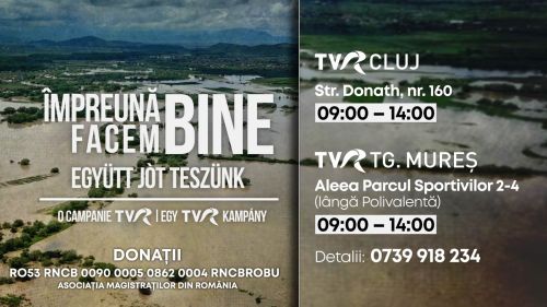 Campania TVR „Împreună facem bine!” continuă, pentru românii afectați de furia apelor
