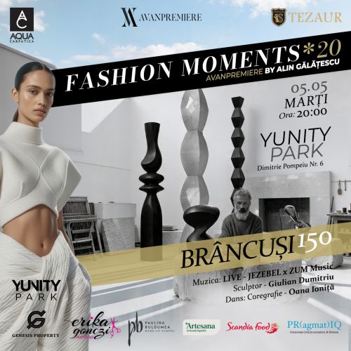 “BRÂNCUȘI 150” - o aniversare eveniment de modă axat pe Stilismul Arty: “FASHION MOMENTS” by Alin Gălățescu