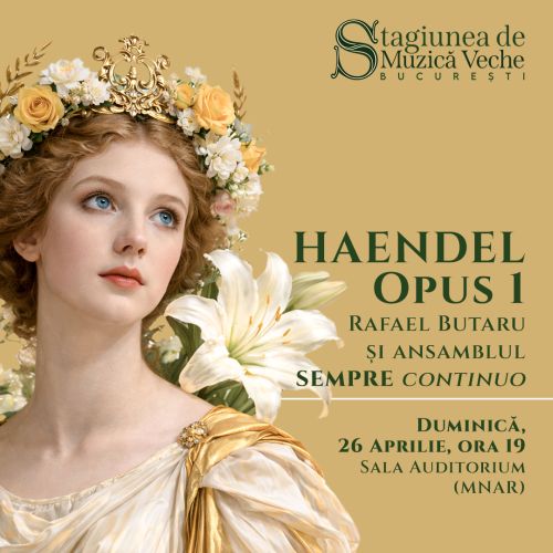 Haendel continuă primăvara barocă a Stagiunii de Muzică Veche București cu concertul HAENDEL Opus 1 (Integrala — ep. 1). 